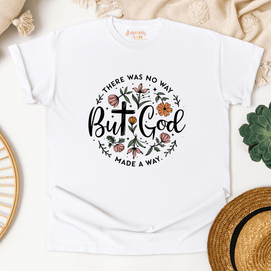 But God Made a Way T-Shirt - Designs by Lauren Ann