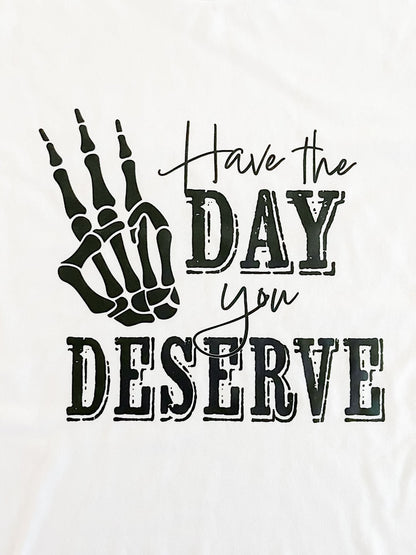 Have the Day You Deserve, You Pick Item - Designs by Lauren Ann